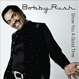 Bobby Rush - Show You a Good Time   @320