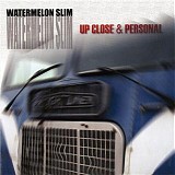 Watermelon Slim - Up Close & Personal   @320