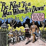 Eden & John's East River String Band - Be Kind To A Man When He's Down  @320