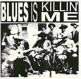 Various artists - Blues Is Killin' Me   @320