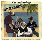 The Underdogs - Unleashed