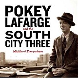 Pokey LaFarge & The South City Three - Middle of Everywhere