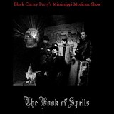 Black Cherry Perry's Mississippi Medicine Show - The Book Of Spells (EP)   @320