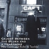 Mike Guldin & Rollin' & Tumblin' - Caught Between The Blues And A Heartache   @320