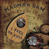 Madman Sam - I Feel So Evil   @320