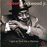 Robert Lockwood Jr. - I Got To Find Me A Woman