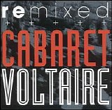 Cabaret Voltaire - Remixed