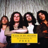 Free - Walk in My Shadow [An Introduction to Free]