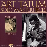 Tatum, Art - The Art Tatum Solo Masterpieces Volume 3