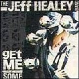 Jeff Healey Band - Get Me Some