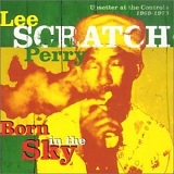 Perry, Lee "Scratch" - Born In The Sky