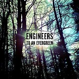 Engineers - To An Evergreen