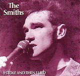 Smiths - I Stole And Then I Lied