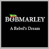 Marley, Bob & The Wailers - A Rebel's Dream