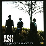 Ash - Twilight Of The Innocents [live bonus disc]