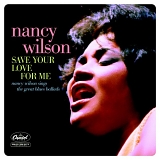 Nancy Wilson - Save Your Love for Me