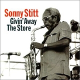 Sonny Stitt - Givin' Away The Store