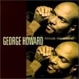 George Howard - Attitude Adjustment