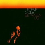 Steve Cole - Between Us