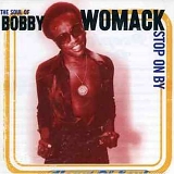 Bobby Womack - The Soul Of Bobby Womack: Stop On By