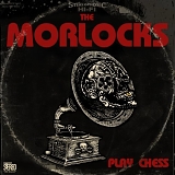 The Morlocks - Play Chess