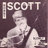 Bobby Scott - Slowly