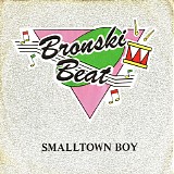 Bronski Beat - Smalltown Boy