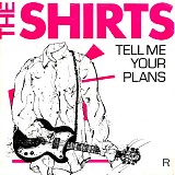 Shirts - Tell Me Your Plans