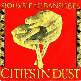 Siouxsie And The Banshees - Cities In Dust