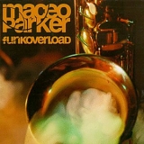 Maceo Parker - Funkoverload