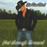 Jim Van Fleet - Not Enough Ground