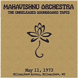 Mahavishnu Orchestra - 1973-05-11 - Milwaukee Arena, Milwaukee, WI (soundboard)