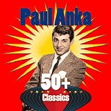 Paul Anka - 50+ Classics