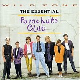 The Parachute Club - Wild Zone - The Essential