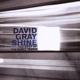 David Gray - Shine: The Best Of The Early Years