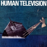 Human Television - All Songs Written by: Human Television