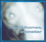 Thomas, David - Monster [Box Set] Disc 1