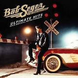 Bob Seger & The Silver Bullet Band - Ultimate Hits