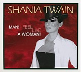 Shania Twain - Man! I Feel Like A Woman!