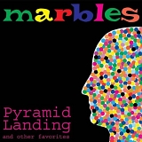 Marbles - Pyramid Landing and Other Favorites