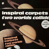 Inspiral Carpets - Two Worlds Collide