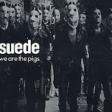 Suede - We Are the Pigs