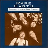 Rare Earth - Greatest Hits & Rare Classics