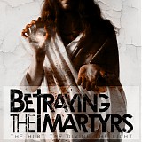 Betraying the Martyrs - The Hurt the Divine the Light