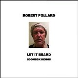 Pollard, Robert - Let It Beard Boombox Demos