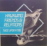 Hawkwind - Friends & Relations.......Twice Upon A Time