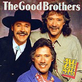 The Good Brothers - Live Fast, Love Hard