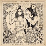 Welch, Gillian - The Harrow & The Harvest