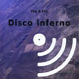 Disco Inferno - The 5 EPs