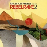 Various artists - Crosstown Rebels Presents Rebel Rave 2